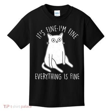 Funny It's Fine I'm Fine Everything Is Fine Kids T-Shirt
