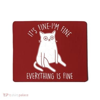 Funny It's Fine I'm Fine Everything Is Fine Mousepad