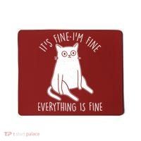 Funny It's Fine I'm Fine Everything Is Fine Mousepad thumb 0