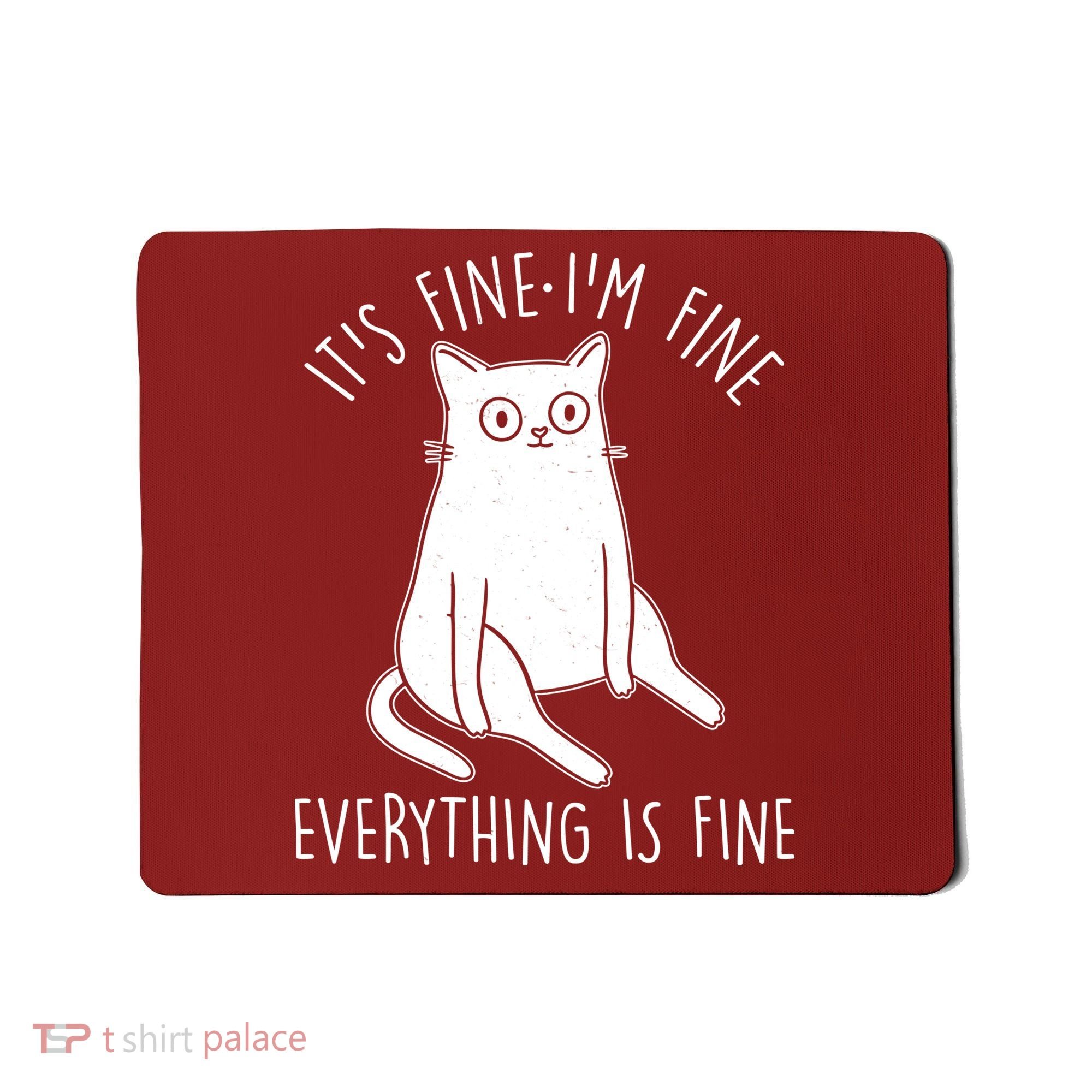 Funny It's Fine I'm Fine Everything Is Fine Mousepad