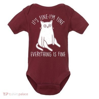 Funny It's Fine I'm Fine Everything Is Fine Baby Bodysuit