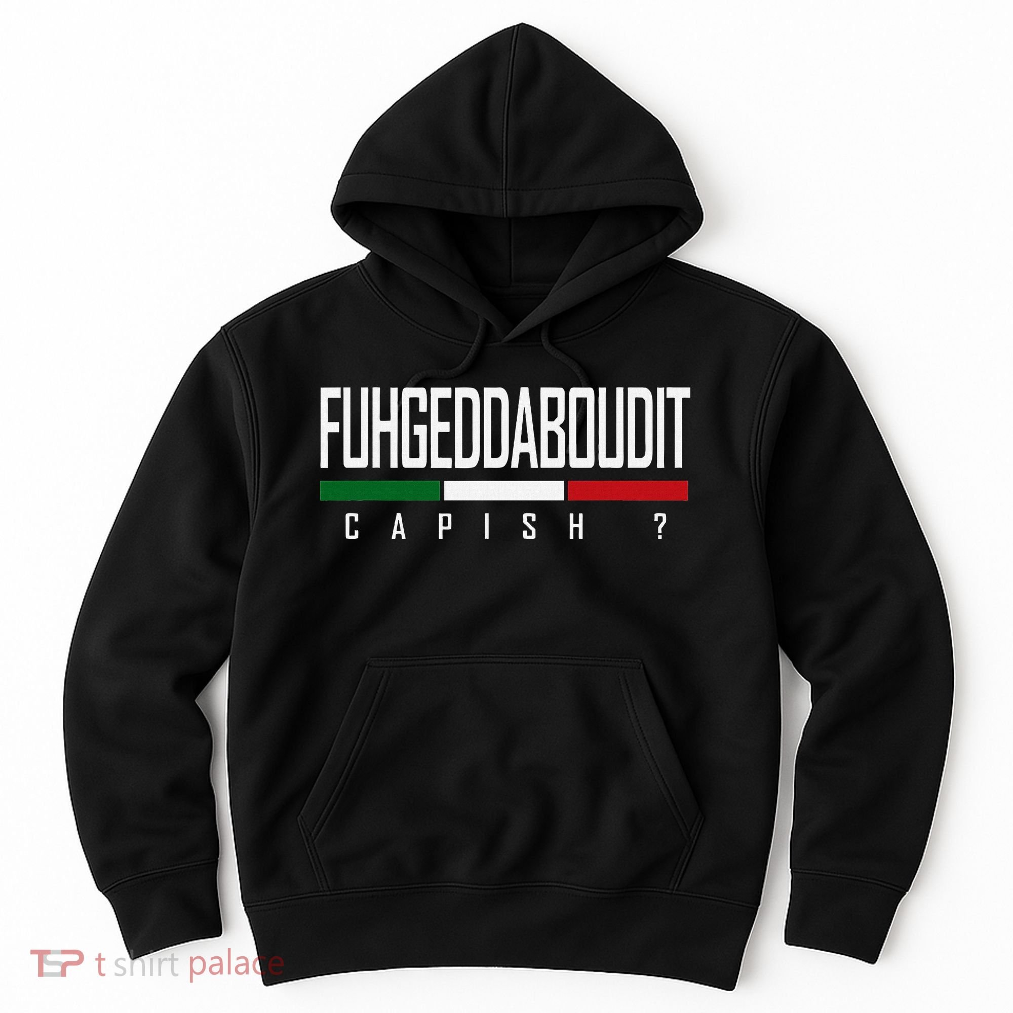 Funny Italian Fuhgeddaboudit Forgetaboutit Fugget About Hoodie