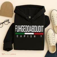 Funny Italian Fuhgeddaboudit Forgetaboutit Fugget About Hoodie thumb 4