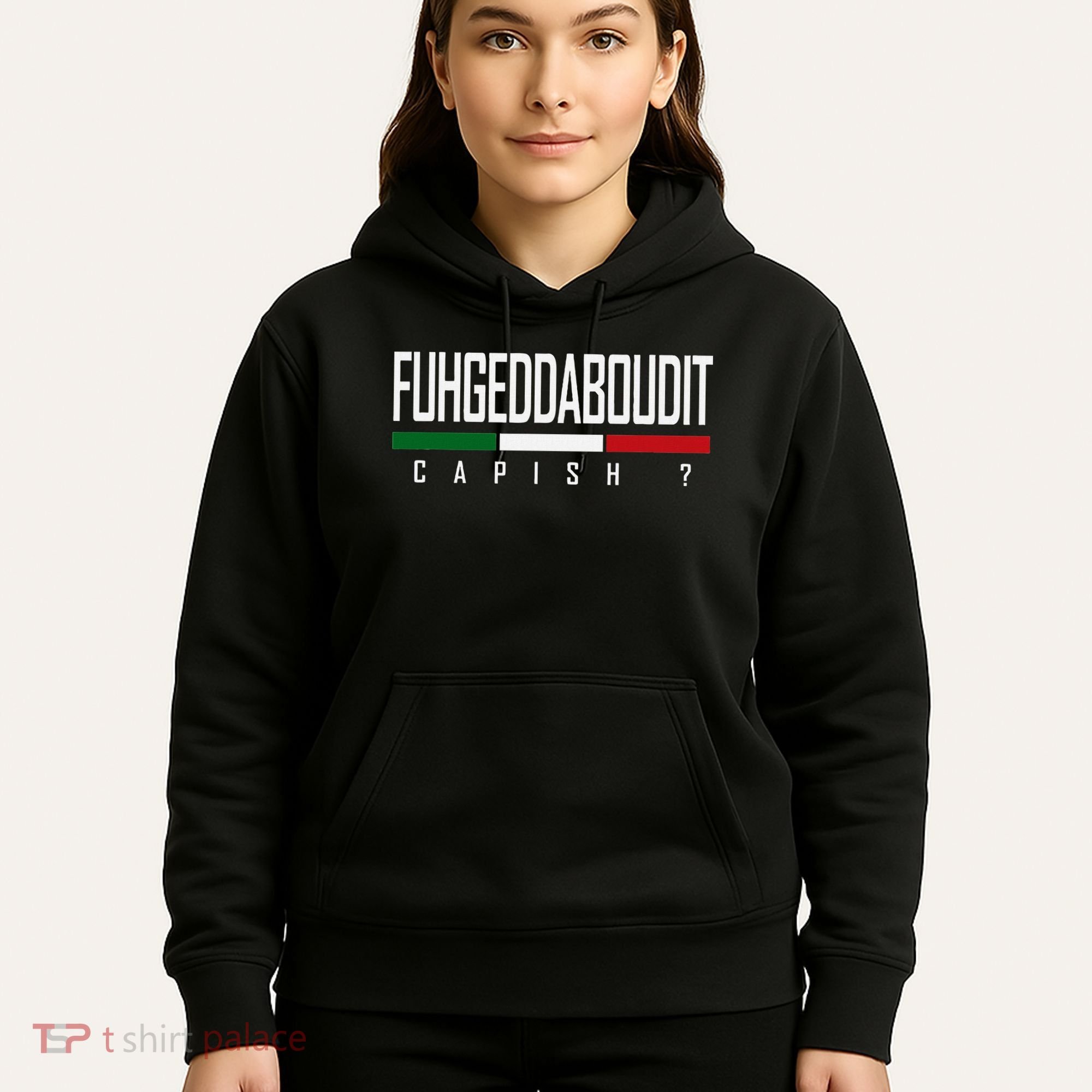 Funny Italian Fuhgeddaboudit Forgetaboutit Fugget About Hoodie