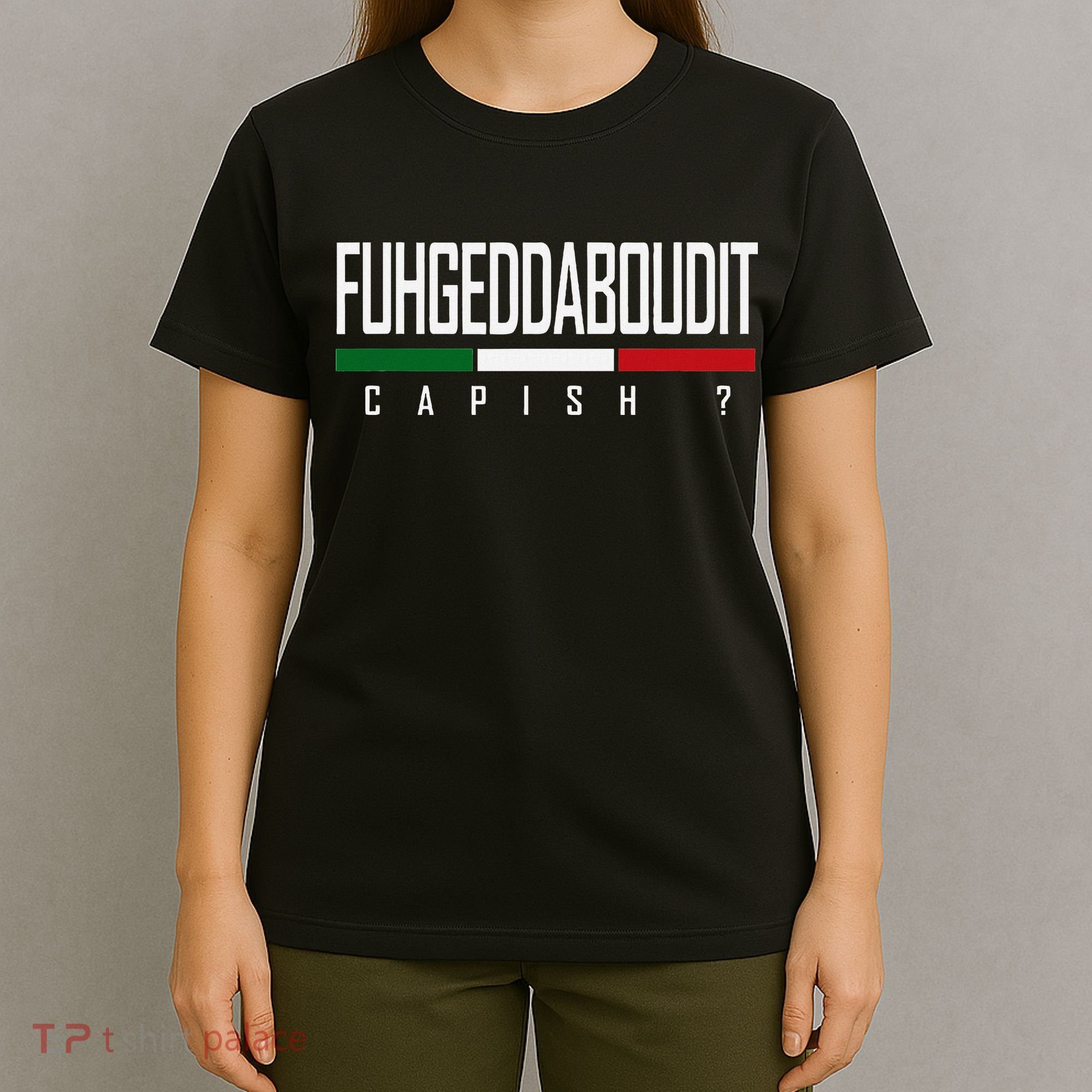Funny Italian Fuhgeddaboudit Forgetaboutit Fugget About T-Shirt