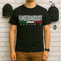 Funny Italian Fuhgeddaboudit Forgetaboutit Fugget About T-Shirt thumb 6