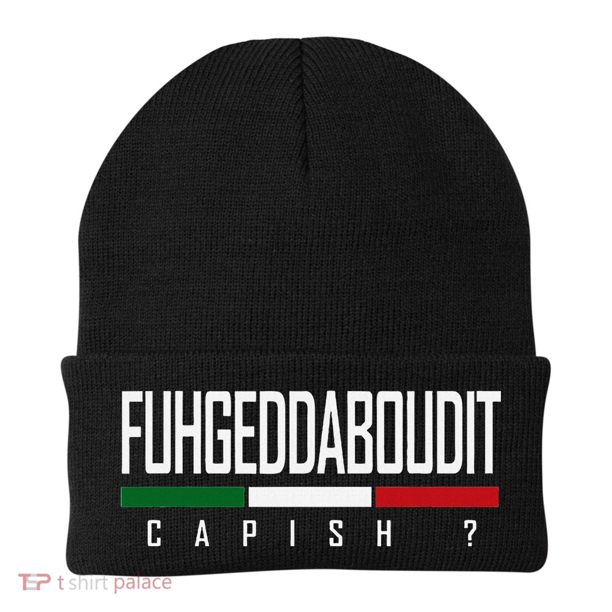 Funny Italian Fuhgeddaboudit Forgetaboutit Fugget About Beanie