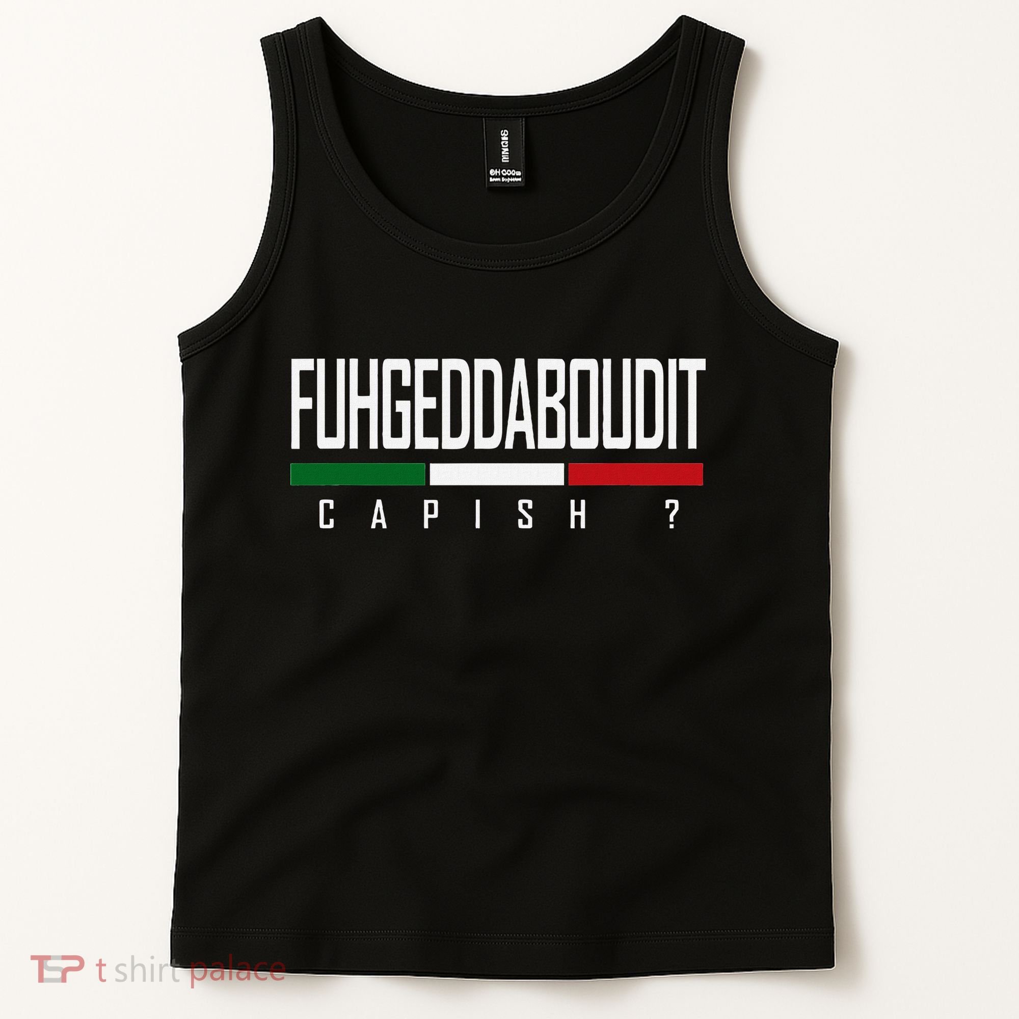 Funny Italian Fuhgeddaboudit Forgetaboutit Fugget About Tank Top