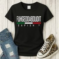 Funny Italian Fuhgeddaboudit Forgetaboutit Fugget About Women's T-Shirt thumb 3