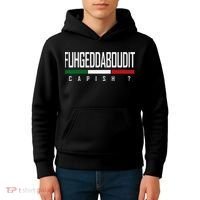 Funny Italian Fuhgeddaboudit Forgetaboutit Fugget About Kids Hoodie thumb 4