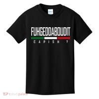 Funny Italian Fuhgeddaboudit Forgetaboutit Fugget About Kids T-Shirt thumb 0