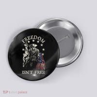 Freedom Isnt Free Button thumb 0