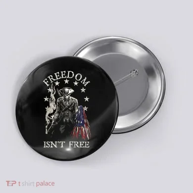 Freedom Isnt Free Button