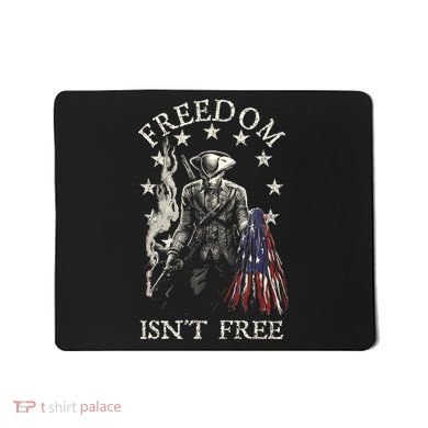 Freedom Isnt Free Mousepad