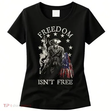 Freedom Isnt Free Women's T-Shirt