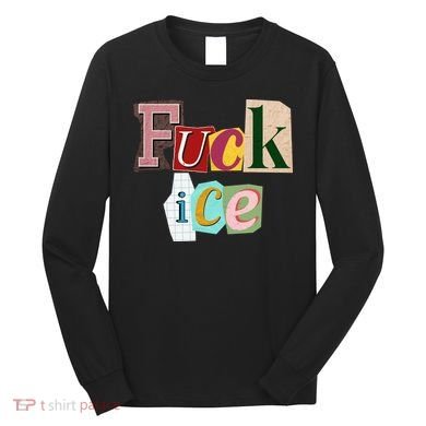 Fuck ICE Long Sleeve Shirt