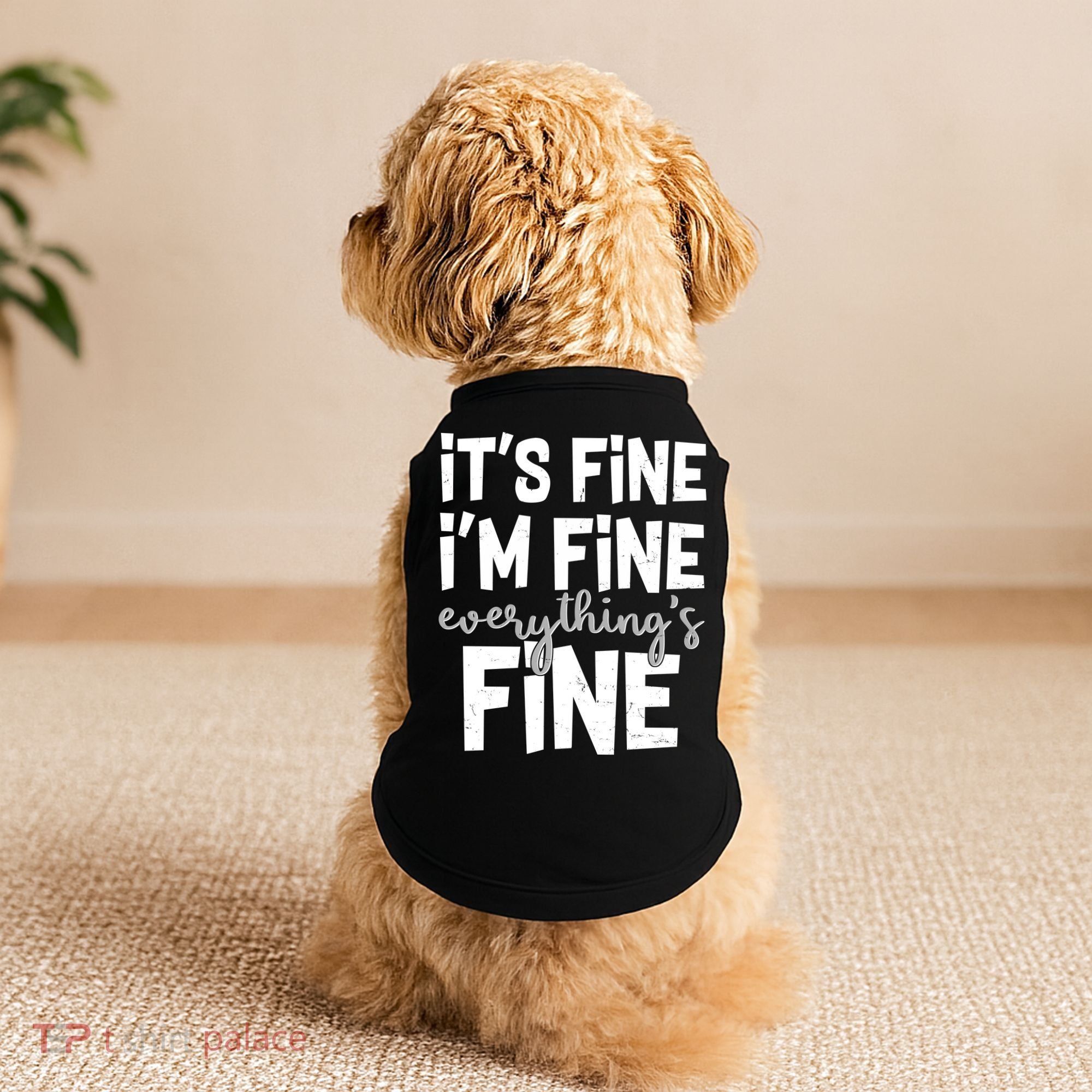 Funny Its Fine Im Fine Everythings Fine Doggie Tank