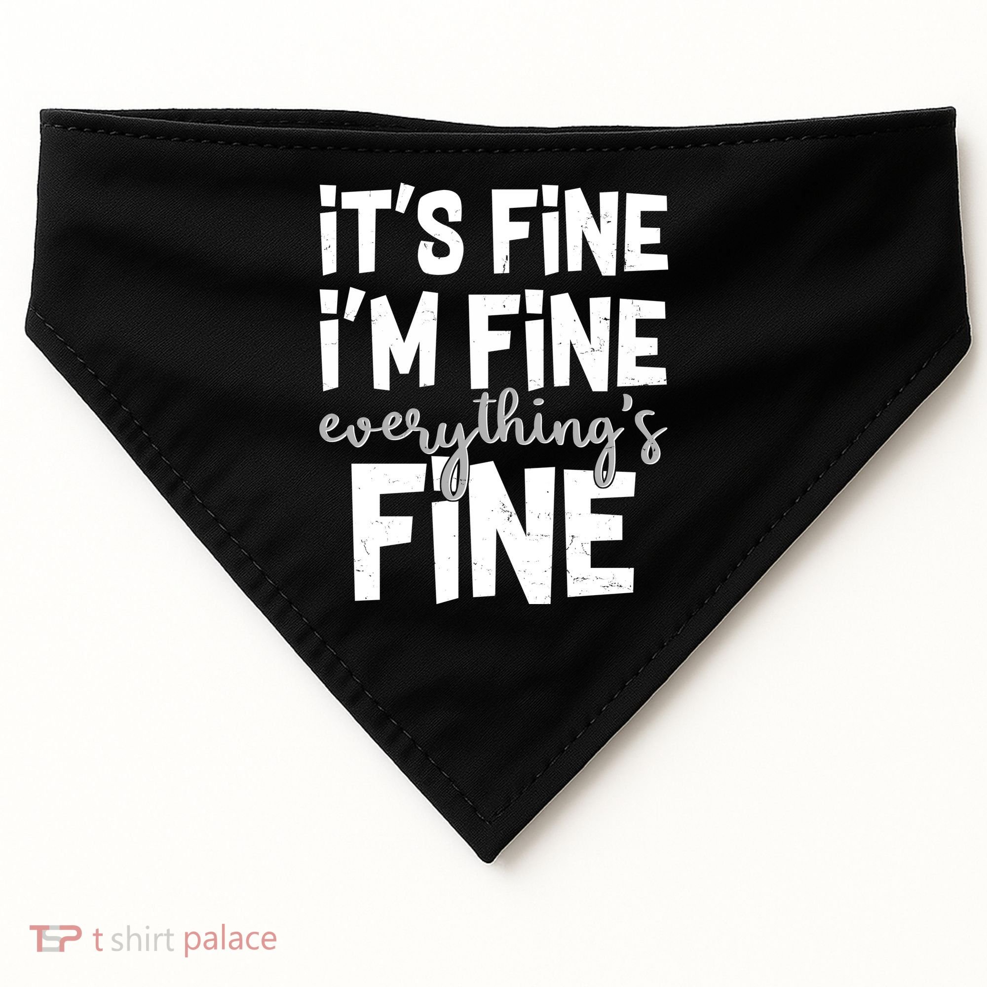 Funny Its Fine Im Fine Everythings Fine USA-Made Doggie Bandana