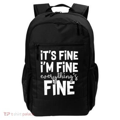 Funny Its Fine Im Fine Everythings Fine Backpack