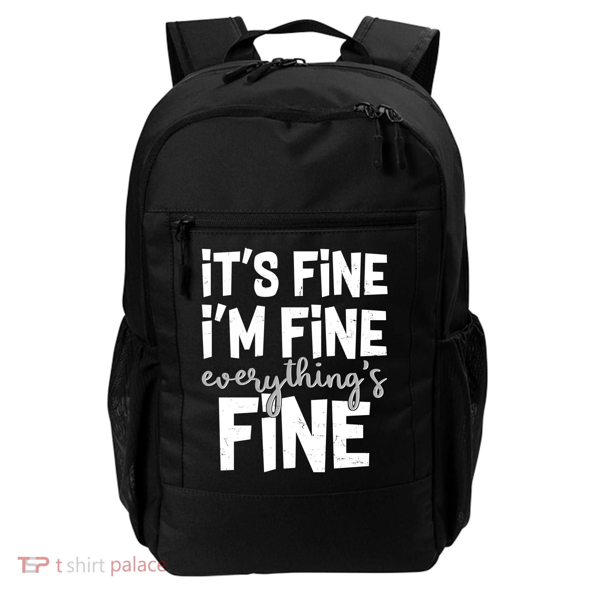 Funny Its Fine Im Fine Everythings Fine Backpack
