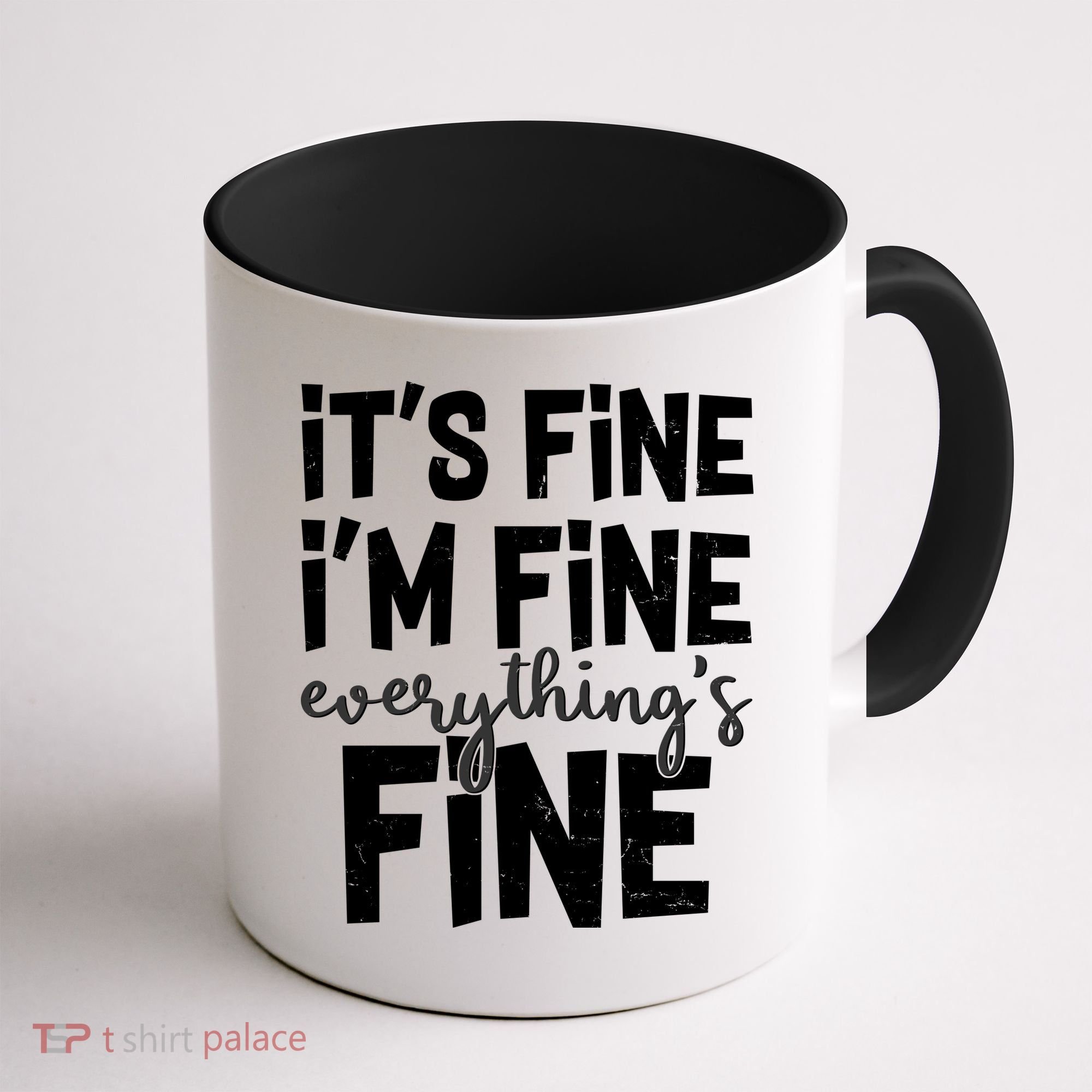 Funny Its Fine Im Fine Everythings Fine Coffee Mug