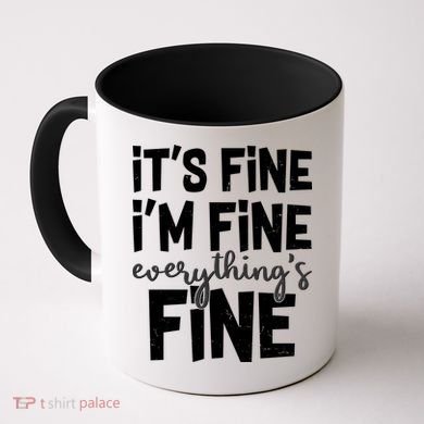 Funny Its Fine Im Fine Everythings Fine Coffee Mug