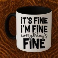Funny Its Fine Im Fine Everythings Fine Coffee Mug thumb 2