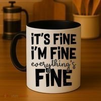 Funny Its Fine Im Fine Everythings Fine Coffee Mug thumb 4