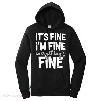 Funny Its Fine Im Fine Everythings Fine Women's Hoodie