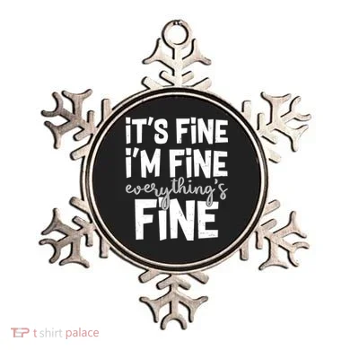 Funny Its Fine Im Fine Everythings Fine Ornament