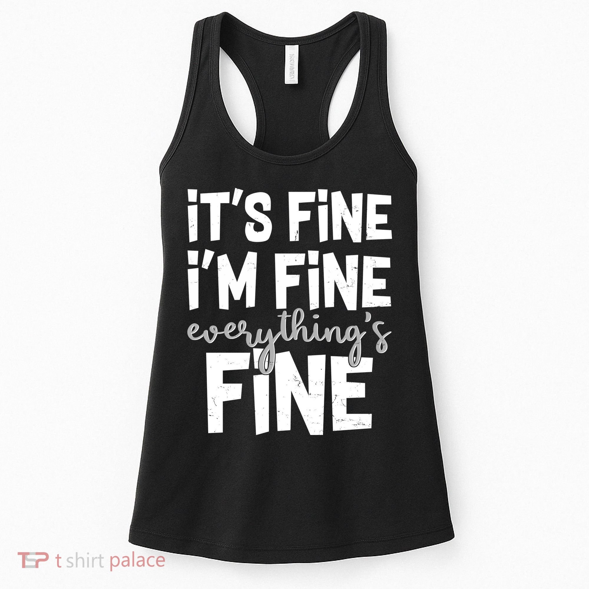 Funny Its Fine Im Fine Everythings Fine Women's Tank Top