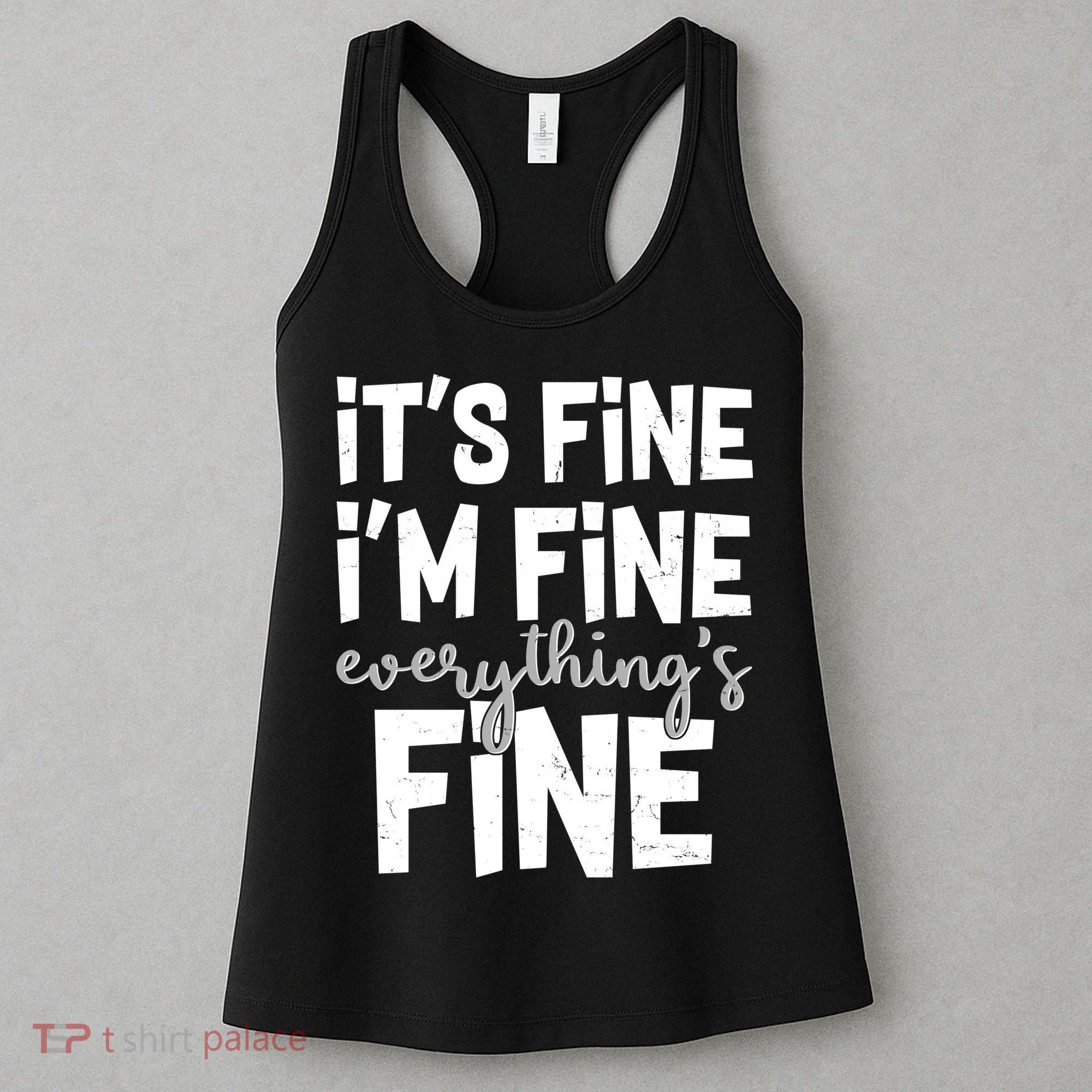 Funny Its Fine Im Fine Everythings Fine Women's Tank Top
