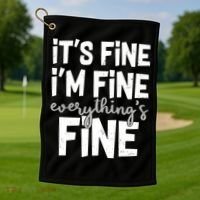 Funny Its Fine Im Fine Everythings Fine Golf Towel thumb 1