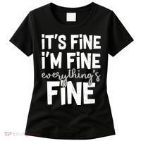 Funny Its Fine Im Fine Everythings Fine Women's T-Shirt thumb 0