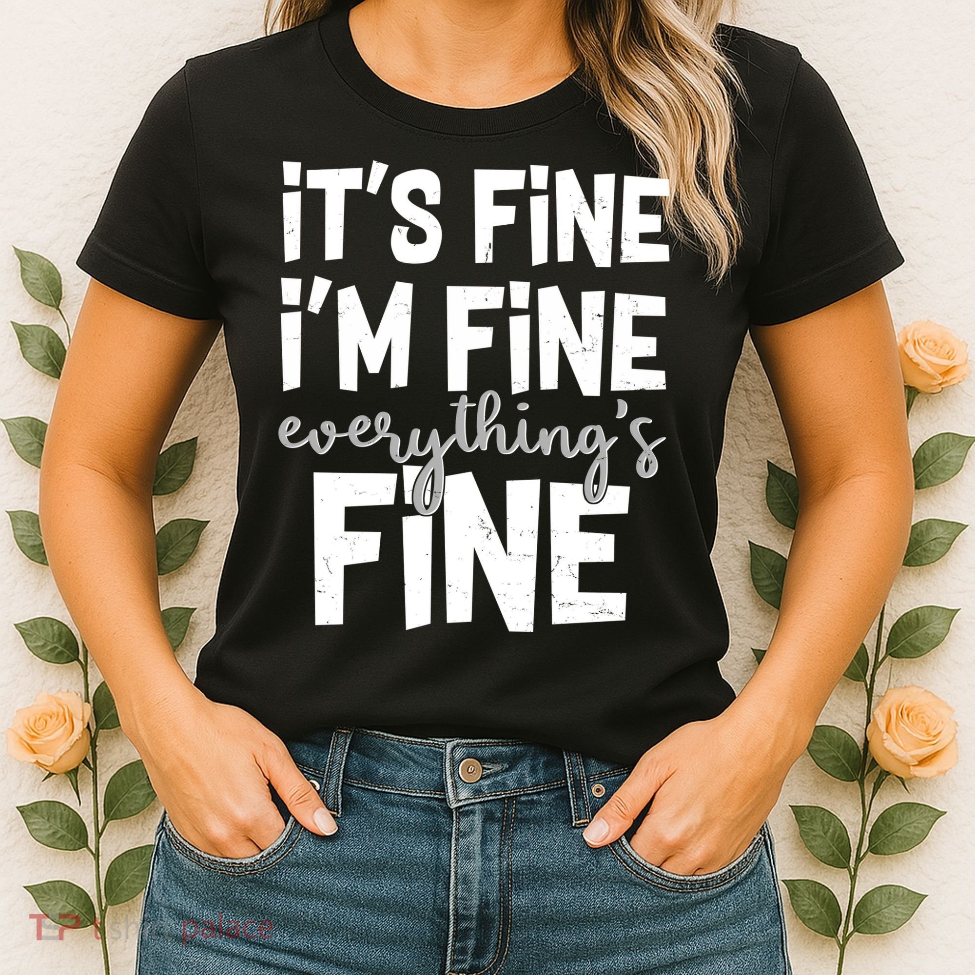 Funny Its Fine Im Fine Everythings Fine Women's T-Shirt