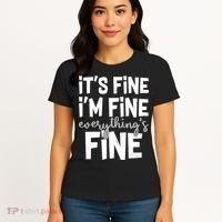 Funny Its Fine Im Fine Everythings Fine Women's T-Shirt thumb 4