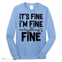 Funny Its Fine Im Fine Everythings Fine Long Sleeve Shirt thumb 0