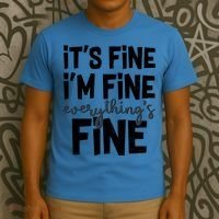 Funny Its Fine Im Fine Everythings Fine T-Shirt thumb 3