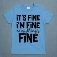 Funny Its Fine Im Fine Everythings Fine T-Shirt thumb 4