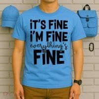 Funny Its Fine Im Fine Everythings Fine T-Shirt thumb 5