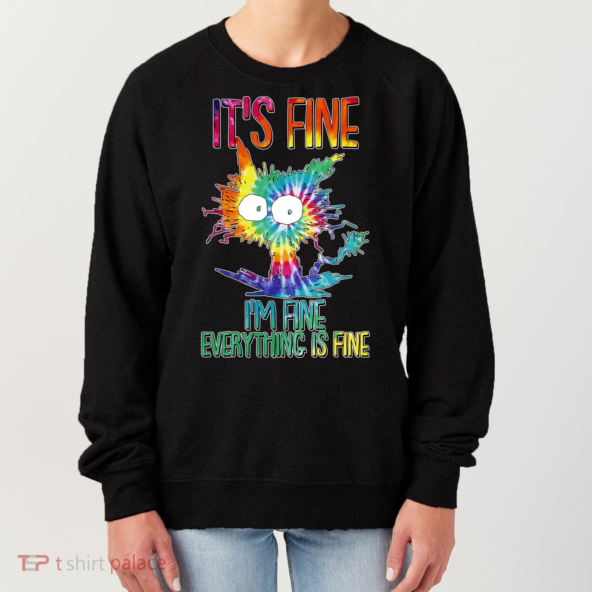 Funny It's Fine I'm Fine Everything Is Fine Tie Dye Cat Women's Sweatshirt