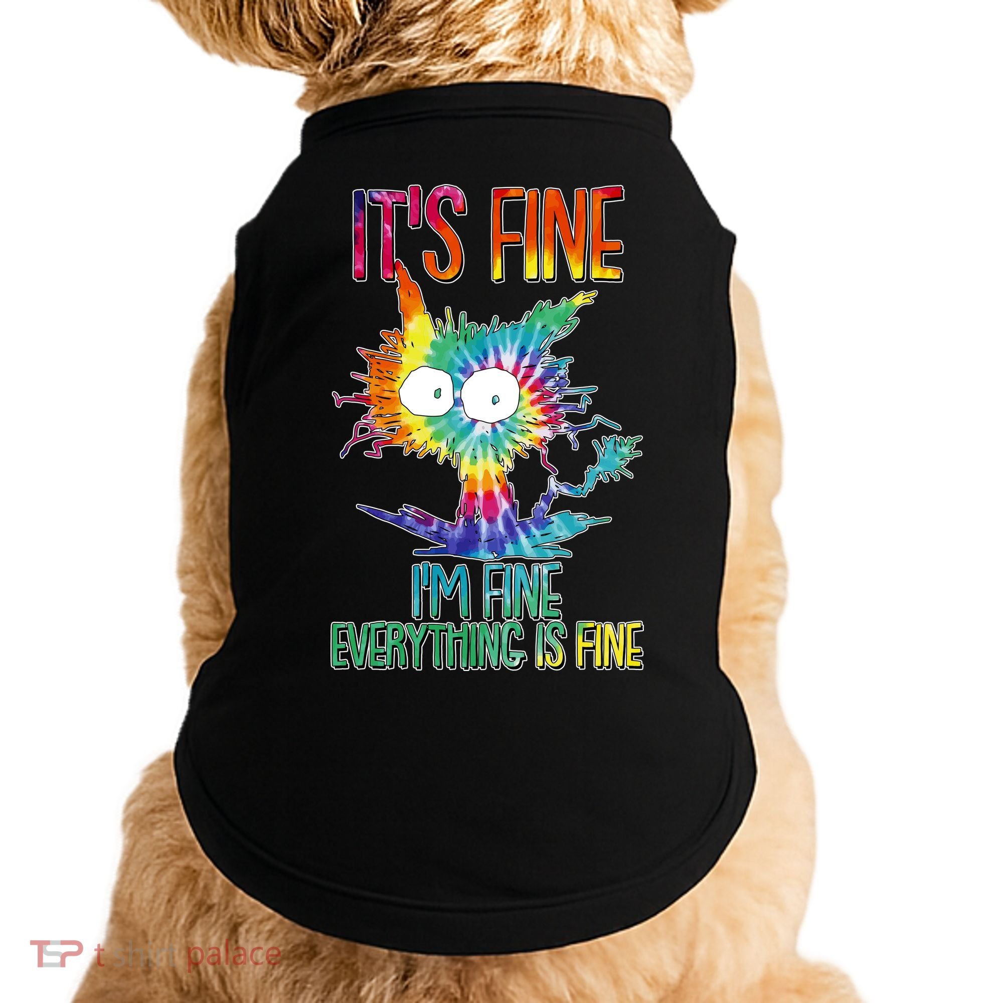Funny It's Fine I'm Fine Everything Is Fine Tie Dye Cat Doggie Tank