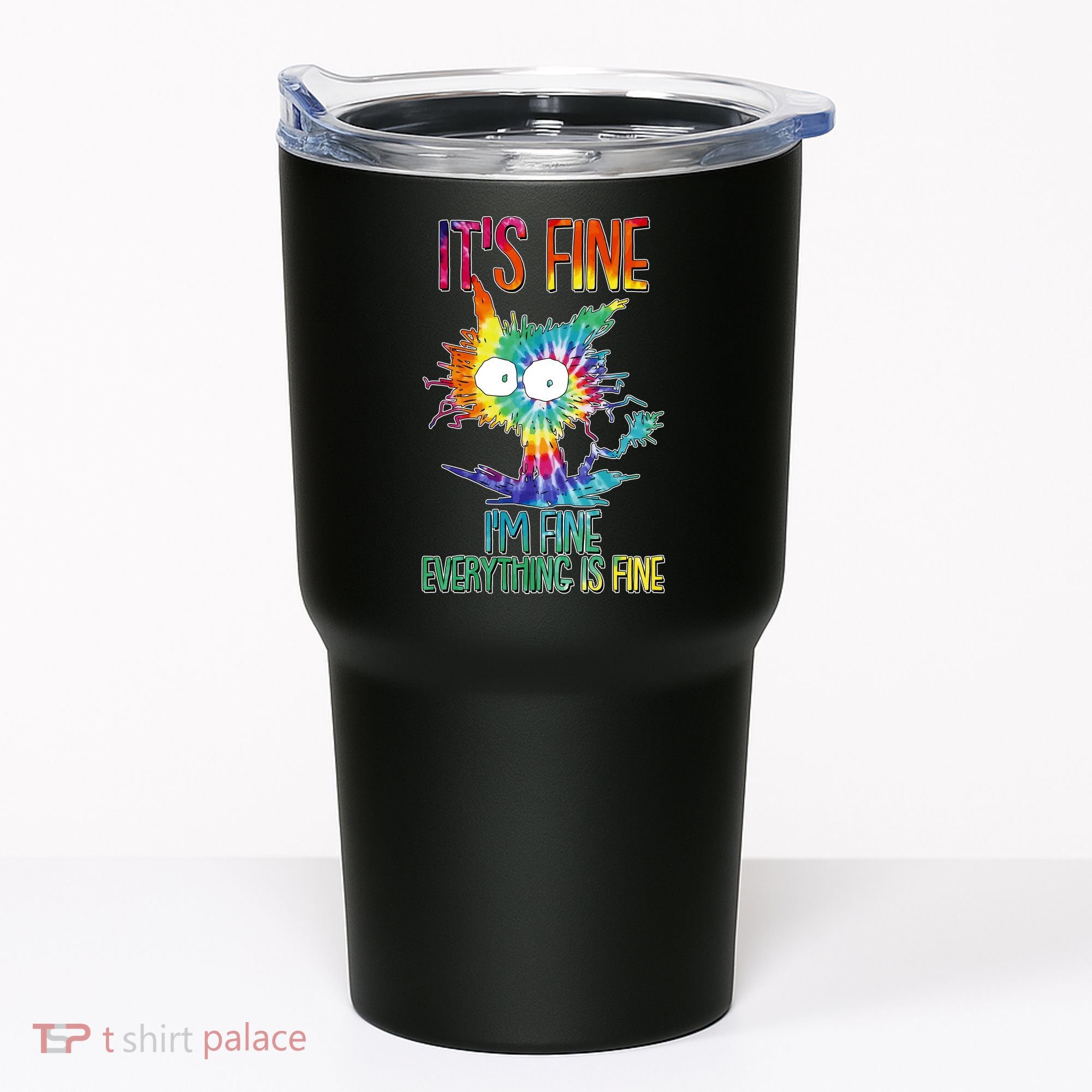 Funny It's Fine I'm Fine Everything Is Fine Tie Dye Cat Tumbler