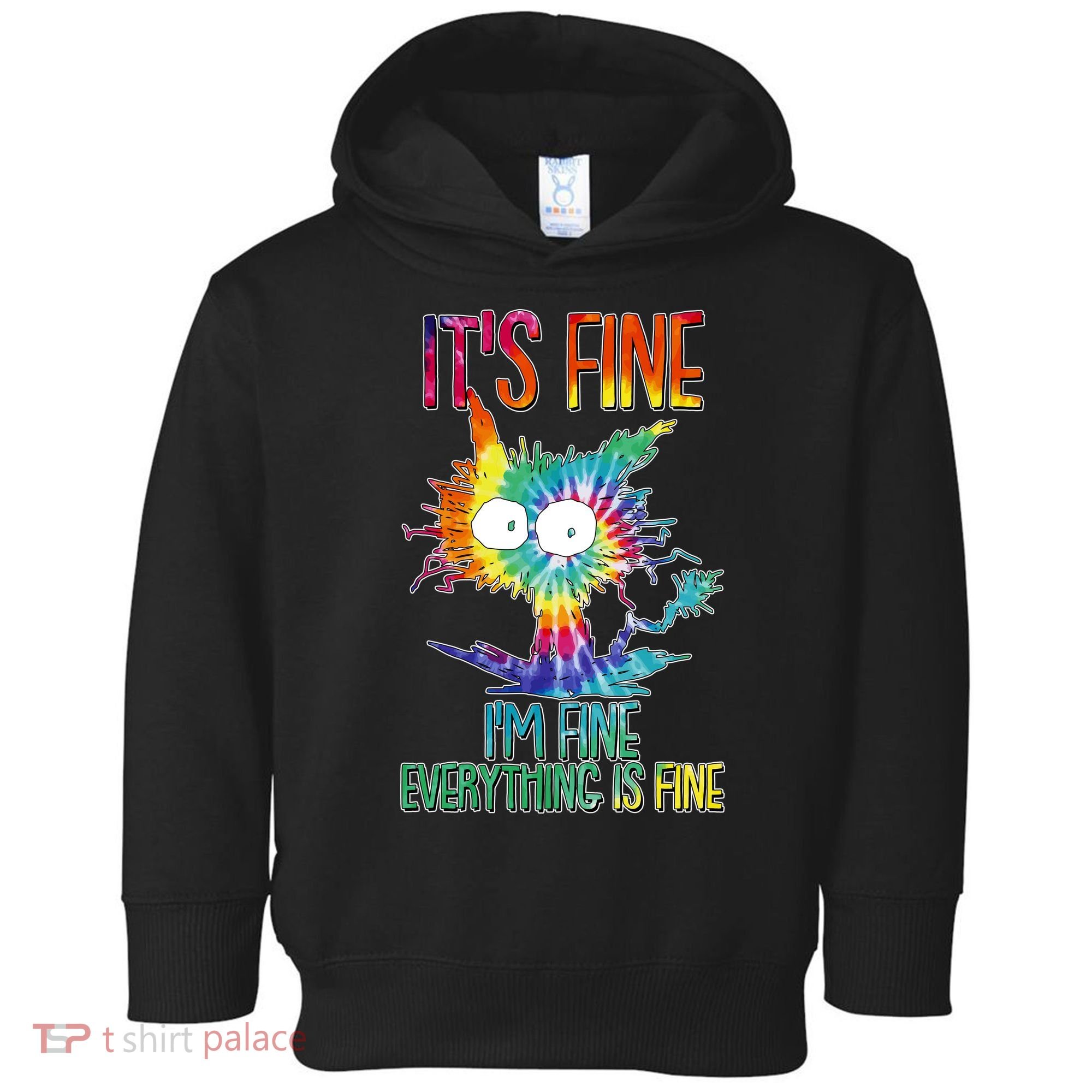 Funny It's Fine I'm Fine Everything Is Fine Tie Dye Cat Toddler Hoodie