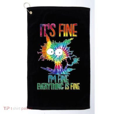 Funny It's Fine I'm Fine Everything Is Fine Tie Dye Cat Golf Towel