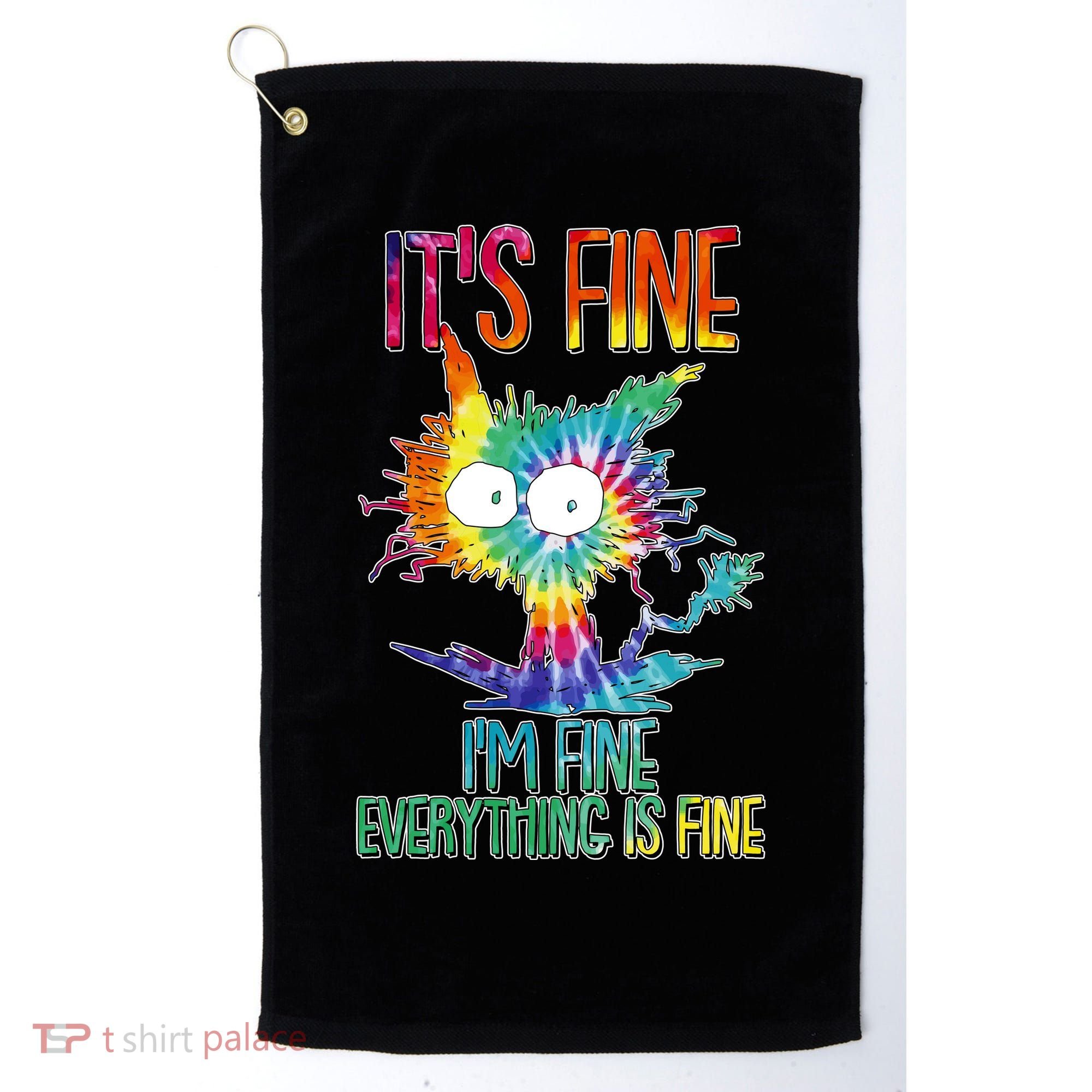 Funny It's Fine I'm Fine Everything Is Fine Tie Dye Cat Golf Towel