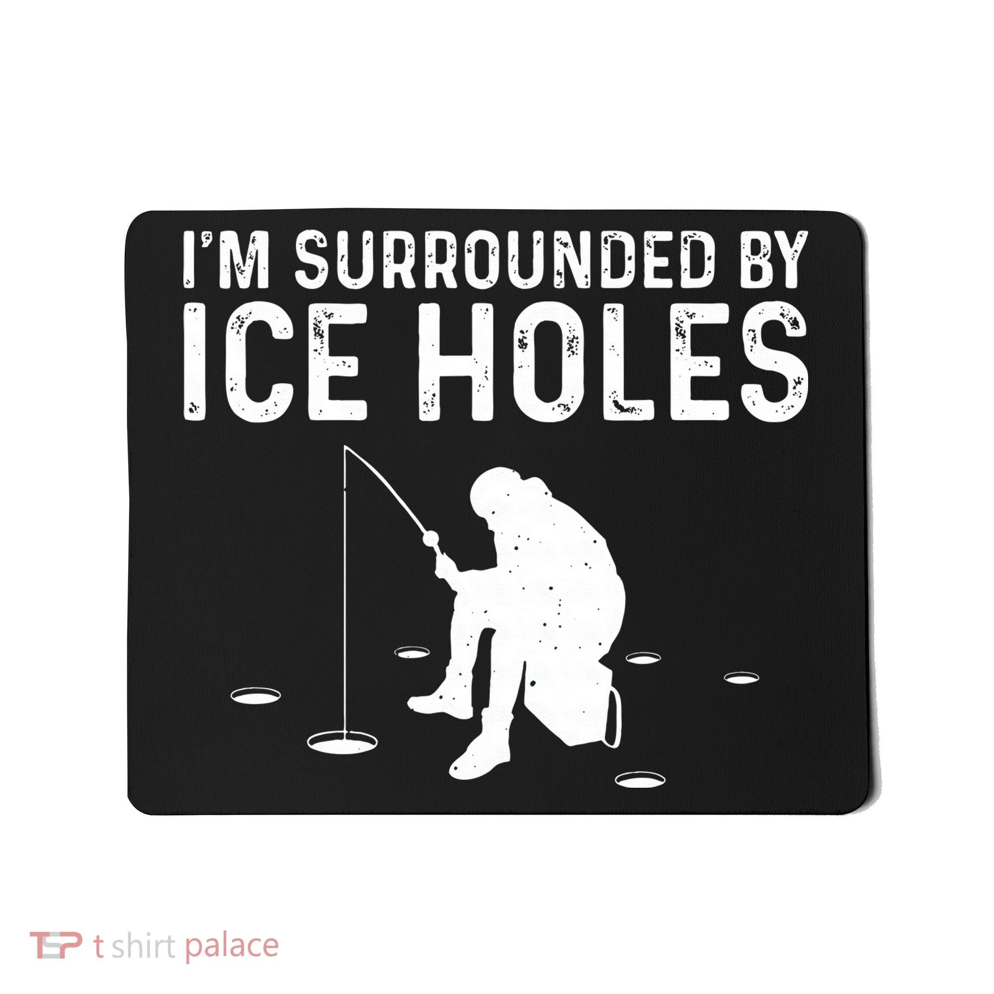 Funny Ice Fishing Gift For Snow Holes Fishermen Mousepad