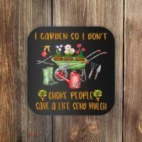 Funny I Garden So I Dont Choke People Gardening Coaster thumb 0