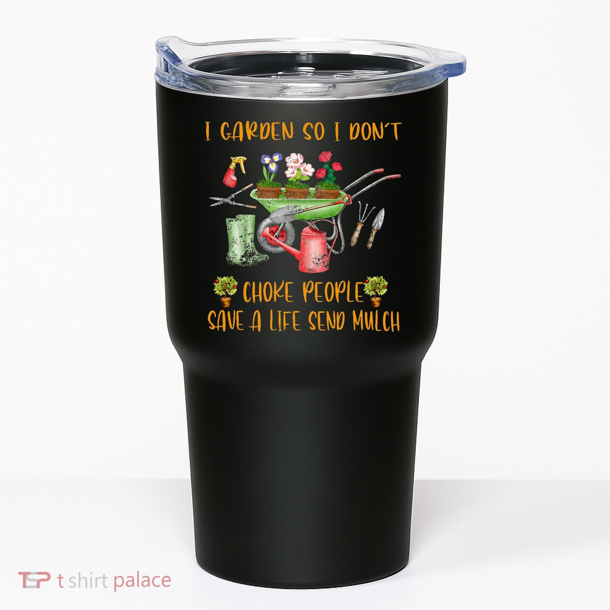 Funny I Garden So I Dont Choke People Gardening Tumbler
