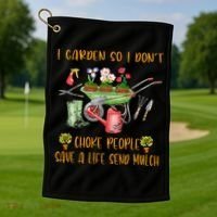 Funny I Garden So I Dont Choke People Gardening Golf Towel thumb 1